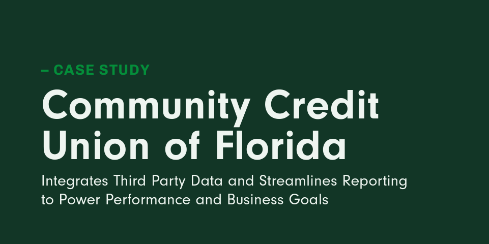 A case study about how Community Credit Union of Florida integrates third party data to power performance and business goals.